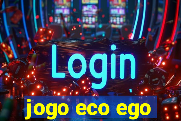 jogo eco ego